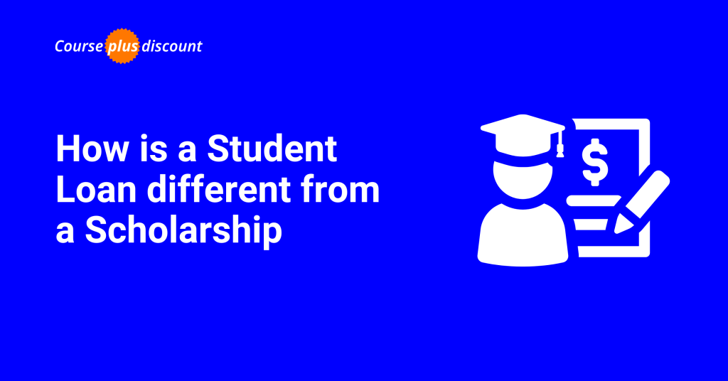 How is a Student Loan different from a Scholarship