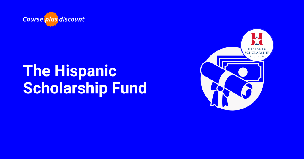 The Hispanic Scholarship Fund